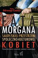 Okładka książki Fatamorgana saudyjskiej przestrzeni społeczno-kulturowej kobiet. Płynne horyzonty socjalizacji, edukacji i emancypacji