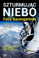 Felix Baumgartner. Szturmując niebo. Autor: Baumgartner Felix, Becker Thomas. ZdrowePodejscie.pl Okładka książki Felix Baumgartner. Szturmując niebo