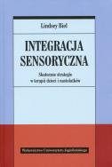 Integracja sensoryczna. Autor: Lindsey Biel. ZdrowePodejscie.pl Okładka książki Integracja sensoryczna
