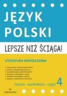 Okładka książki Lepsze niż ściąga Język polski Liceum i technikum cz. 4 Literatura współczesna