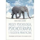 Okładka książki Między psychologią, psychoterapią i filozofią praktyczną