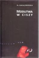 Modlitwa w ciszy. Autor: ks. Andrzej Muszala. ZdrowePodejscie.pl Okładka książki Modlitwa w ciszy