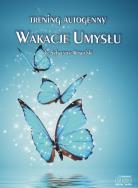 Trening autogenny. Wakacje Umysłu - Audiobook. Autor: dr Sylwester Kowalski. ZdrowePodejscie.pl Okładka książki Trening autogenny. Wakacje Umysłu - Audiobook