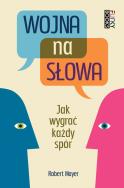 Wojna na słowa. Jak wygrać każdy spór. Autor: Robert Mayer. ZdrowePodejscie.pl Okładka książki Wojna na słowa. Jak wygrać każdy spór