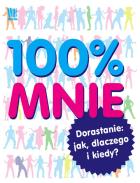 100% mnie. Dorastanie: jak, dlaczego i kiedy?. Autor: praca zbiorowa. ZdrowePodejscie.pl Okładka książki 100% mnie. Dorastanie: jak, dlaczego i kiedy?