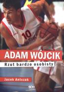 Adam Wójcik. Rzut bardzo osobisty. Autor: Jacek Antczak. ZdrowePodejscie.pl Okładka książki Adam Wójcik. Rzut bardzo osobisty