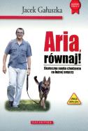 Aria, równaj! Skuteczna nauka chodzenia na smyczy. Autor: Jacek Gałuszka. ZdrowePodejscie.pl Okładka książki Aria, równaj! Skuteczna nauka chodzenia na smyczy