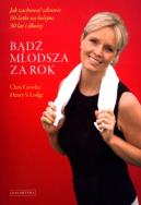 Bądź młodsza za rok  Jak zachować zdrowie 50 latki. Autor: Chris Crowley, Henry S. Lodge. ZdrowePodejscie.pl Okładka książki Bądź młodsza za rok  Jak zachować zdrowie 50 latki