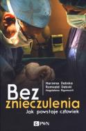 Bez znieczulenia. Jak powstaje człowiek. Autor: Rigamonti Magdalena, Dębska Marzena, Dębski Romuald. ZdrowePodejscie.pl Okładka książki Bez znieczulenia. Jak powstaje człowiek