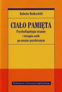 Ciało pamięta. Psychofizjologia traumy i terapia... Autor: Babette Rothschild. ZdrowePodejscie.pl Okładka książki Ciało pamięta. Psychofizjologia traumy i terapia..