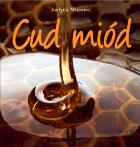 Cud miód. Autor: Mrowiec Justyna. ZdrowePodejscie.pl Okładka książki Cud miód