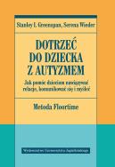 Okładka książki Dotrzeć do dziecka z autyzmem