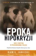 Okładka książki Epoka hipokryzji. Seks i erotyka w przedwojennej Polsce