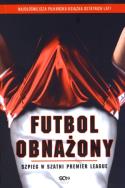 Futbol obnażony. Szpieg w szatni Premier League. Autor: Anonimowy Piłkarz. ZdrowePodejscie.pl Okładka książki Futbol obnażony. Szpieg w szatni Premier League