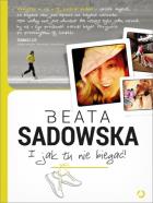 I jak tu nie biegać!. Autor: Sadowska Beata. ZdrowePodejscie.pl Okładka książki I jak tu nie biegać!