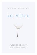 Okładka książki In vitro. Ważne rozmowy na trudne tematy