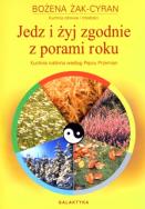 Jedz i żyj zgodnie z porami roku. Autor: Bożena Żak-Cyran. ZdrowePodejscie.pl Okładka książki Jedz i żyj zgodnie z porami roku