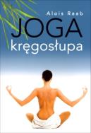 Joga kręgosłupa. Autor: Alois Raab. ZdrowePodejscie.pl Okładka książki Joga kręgosłupa