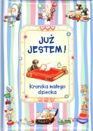 Okładka książki Już jestem! Kronika małego dziecka