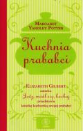 Kuchnia prababci. Autor: Elizabeth Gilbert. ZdrowePodejscie.pl Okładka książki Kuchnia prababci