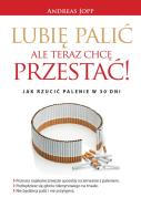 Lubię palić. Ale teraz chcę przestać. Jak rzucić... Autor: Jopp Andreas. ZdrowePodejscie.pl Okładka książki Lubię palić. Ale teraz chcę przestać. Jak rzucić..