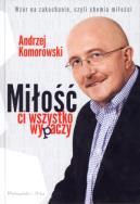 Miłość ci wszystko wypaczy. Autor: Komorowski Andrzej. ZdrowePodejscie.pl Okładka książki Miłość ci wszystko wypaczy
