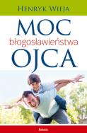Okładka książki Moc błogosławieństwa ojca