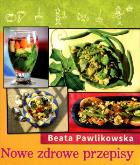 Nowe zdrowe przepisy. Autor: Beata Pawlikowska. ZdrowePodejscie.pl Okładka książki Nowe zdrowe przepisy