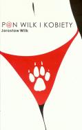 Pan Wilk i kobiety. Autor: Wilk Jarosław. ZdrowePodejscie.pl Okładka książki Pan Wilk i kobiety