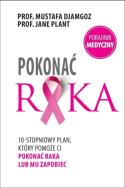 Pokonać raka. Autor: Djamgoz Mustafa, Plant Jane. ZdrowePodejscie.pl Okładka książki Pokonać raka