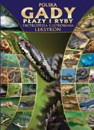 Polska gady płazy i ryby Encyklopedia ilustrowana. Autor: Opracowanie zbiorowe. ZdrowePodejscie.pl Okładka książki Polska gady płazy i ryby Encyklopedia ilustrowana
