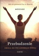 Przebudzenie. Droga do świadomego życia. Autor:  Meszuge. ZdrowePodejscie.pl Okładka książki Przebudzenie. Droga do świadomego życia
