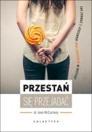 Przestań się przejadać. Autor: Jane McCartney. ZdrowePodejscie.pl Okładka książki Przestań się przejadać