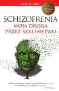 Schizofrenia. Moja droga przez szaleństwo. Autor: Saks Elyn R.. ZdrowePodejscie.pl Okładka książki Schizofrenia. Moja droga przez szaleństwo
