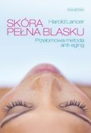 Skóra pełna blasku. Przełomowa metoda anty-aging. Autor: Harold Lancer. ZdrowePodejscie.pl Okładka książki Skóra pełna blasku. Przełomowa metoda anty-aging