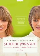 Stulecie Winnych. Ci, którzy wierzyli Tom 3. Autor: Ałbena Grabowska. ZdrowePodejscie.pl Okładka książki Stulecie Winnych. Ci, którzy wierzyli Tom 3