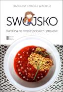 Swojsko. Karolina na tropie polskich smaków. Autor: Karolina Szaciłło, Maciej Szaciłło. ZdrowePodejscie.pl Okładka książki Swojsko. Karolina na tropie polskich smaków