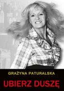 Ubierz duszę. Autor: Paturalska Grażyna. ZdrowePodejscie.pl Okładka książki Ubierz duszę