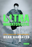 Ultramaratończyk. Poza granicami wytrzymałości. Autor: Dean Karnazes. ZdrowePodejscie.pl Okładka książki Ultramaratończyk. Poza granicami wytrzymałości