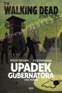 Walking Dead 3 - Upadek Gubernatora. Autor: Kirkman Robert, Bonansinga Jay. ZdrowePodejscie.pl Okładka książki Walking Dead 3 - Upadek Gubernatora