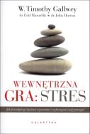 Wewnętrzna gra: stres. Autor: W. Timothy Gallwey. ZdrowePodejscie.pl Okładka książki Wewnętrzna gra: stres