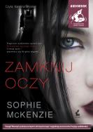 Zamknij oczy audiobook. Autor: Sophie McKenzie. ZdrowePodejscie.pl Okładka książki Zamknij oczy audiobook