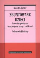 Zbuntowane dzieci. Ocena terapeutyczna oraz.... Autor: Russell A. Barkley. ZdrowePodejscie.pl Okładka książki Zbuntowane dzieci. Ocena terapeutyczna oraz...