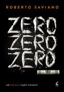 Zero zero zero. Jak kokaina rządzi światem. Autor: Saviano Roberto. ZdrowePodejscie.pl Okładka książki Zero zero zero. Jak kokaina rządzi światem