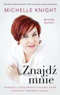 Znajdź mnie. Opowieść o niezłomności i nadziei.... Autor: Knight Michelle, Burford Michelle. ZdrowePodejscie.pl Okładka książki Znajdź mnie. Opowieść o niezłomności i nadziei...