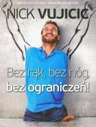 Bez rąk, bez nóg, bez ograniczeń!. Autor: Nick Vujicic. ZdrowePodejscie.pl Okładka książki Bez rąk, bez nóg, bez ograniczeń!