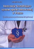 Okładka książki Instytucje kształtujące system opieki zdrowotn