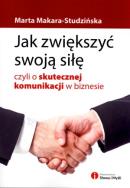 Jak zwiększyć swoją siłę, czyli o skutecznej komun. Autor: Marta Makara-Studzińska. ZdrowePodejscie.pl Okładka książki Jak zwiększyć swoją siłę, czyli o skutecznej komun
