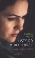 Listy do córek. Między terrorem a nadzieją.. Autor: Koofi Fawzia. ZdrowePodejscie.pl Okładka książki Listy do córek. Między terrorem a nadzieją.