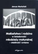 Okładka książki Małżeństwo i rodzina w świadomości młodzieży maturalnej - stabilność i zmiana